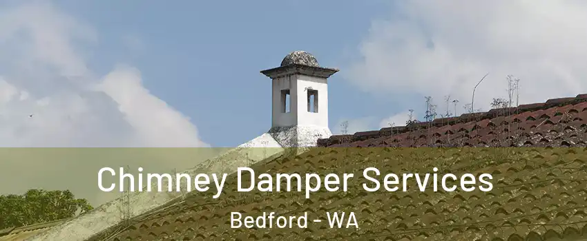 Chimney Damper Services Bedford - WA