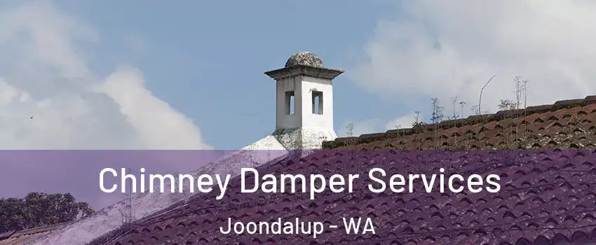 Chimney Damper Services Joondalup - WA