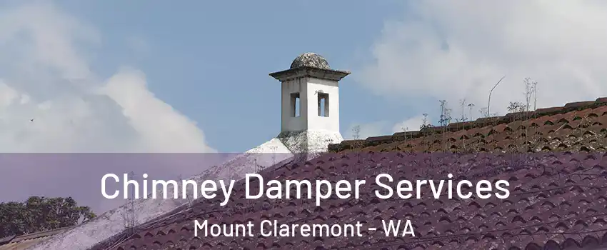 Chimney Damper Services Mount Claremont - WA