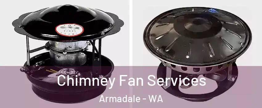 Chimney Fan Services Armadale - WA