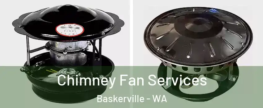 Chimney Fan Services Baskerville - WA