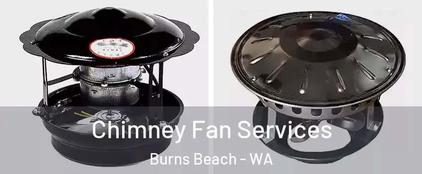Chimney Fan Services Burns Beach - WA
