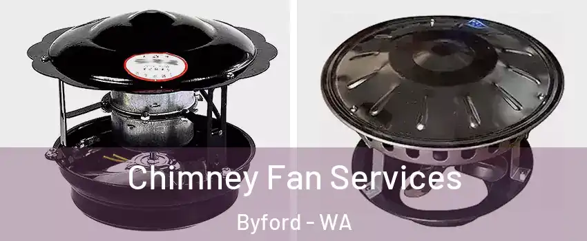 Chimney Fan Services Byford - WA