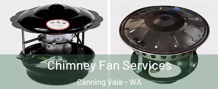 Chimney Fan Services Canning Vale - WA