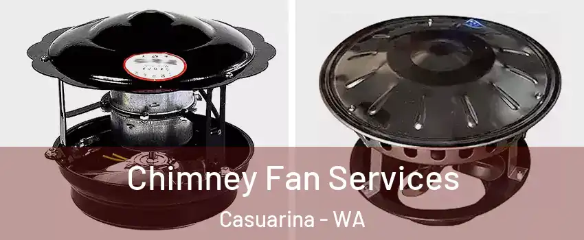 Chimney Fan Services Casuarina - WA