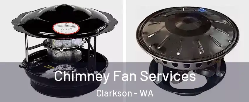 Chimney Fan Services Clarkson - WA