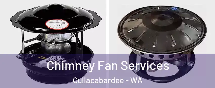 Chimney Fan Services Cullacabardee - WA