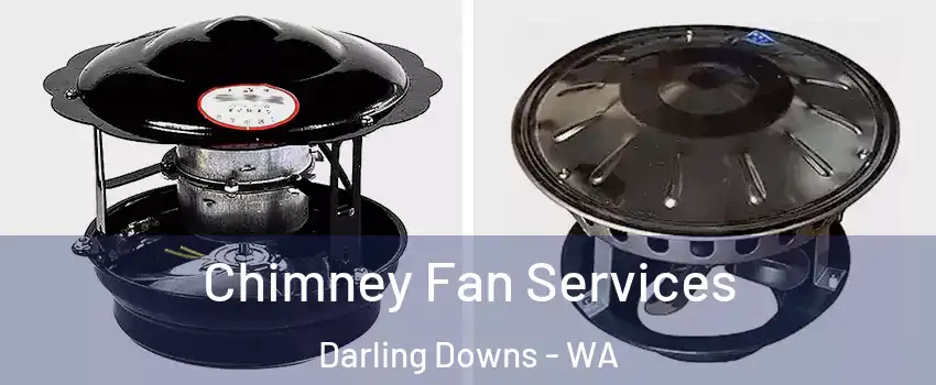 Chimney Fan Services Darling Downs - WA