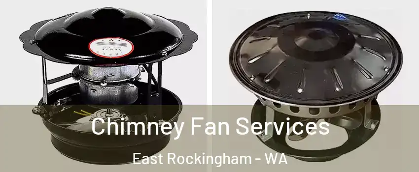 Chimney Fan Services East Rockingham - WA