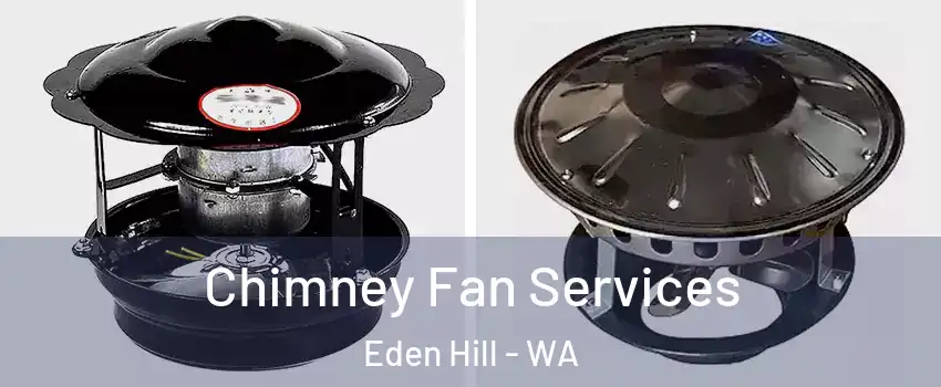 Chimney Fan Services Eden Hill - WA
