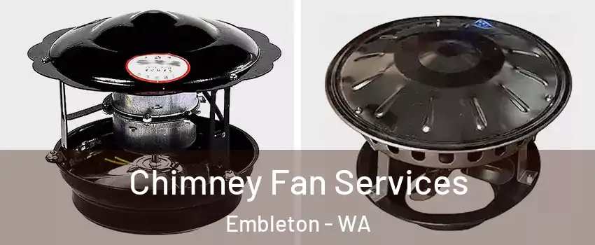 Chimney Fan Services Embleton - WA