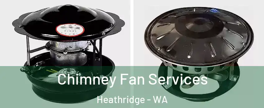 Chimney Fan Services Heathridge - WA