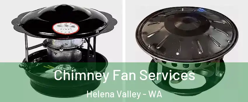Chimney Fan Services Helena Valley - WA