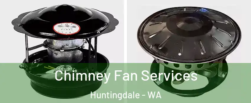 Chimney Fan Services Huntingdale - WA