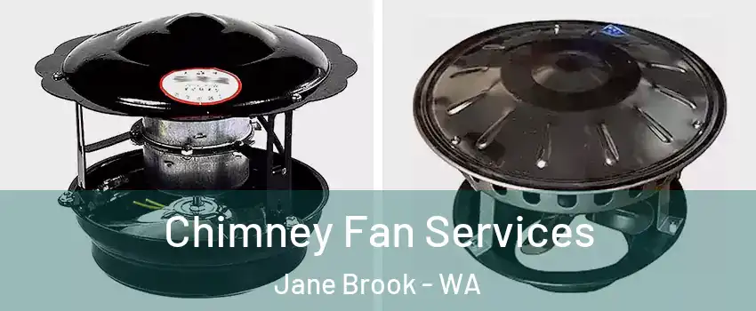Chimney Fan Services Jane Brook - WA