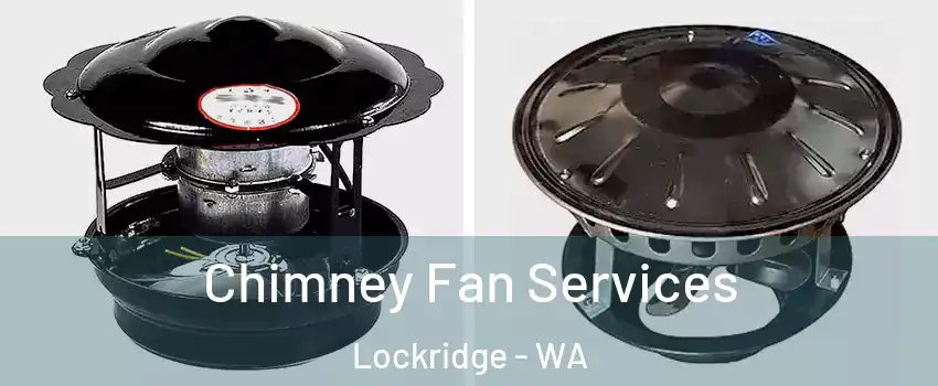 Chimney Fan Services Lockridge - WA