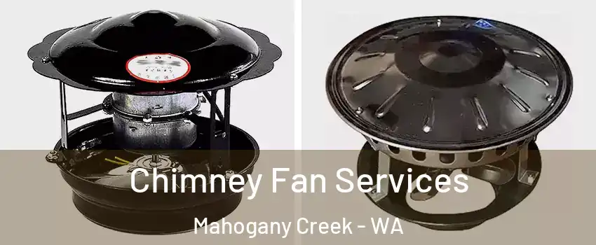 Chimney Fan Services Mahogany Creek - WA