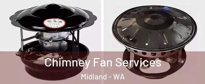 Chimney Fan Services Midland - WA