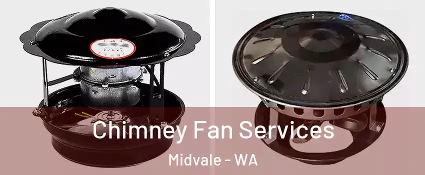 Chimney Fan Services Midvale - WA