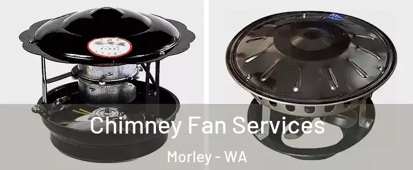 Chimney Fan Services Morley - WA