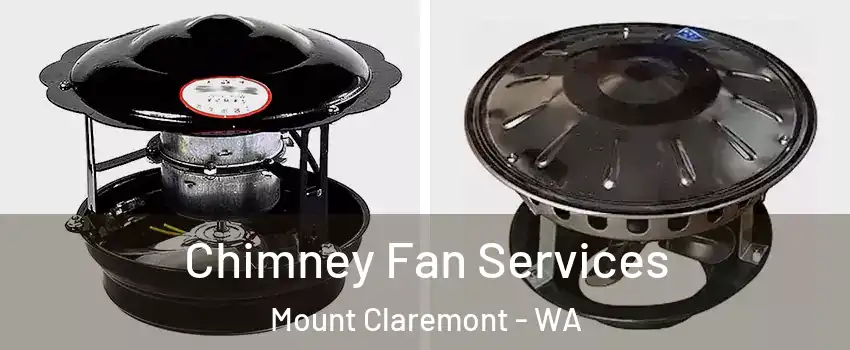 Chimney Fan Services Mount Claremont - WA