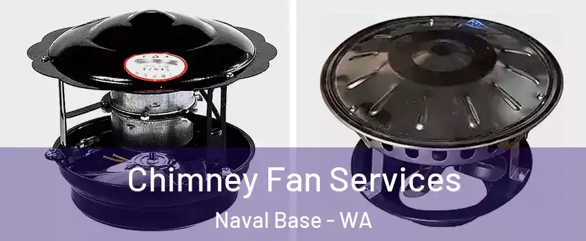 Chimney Fan Services Naval Base - WA