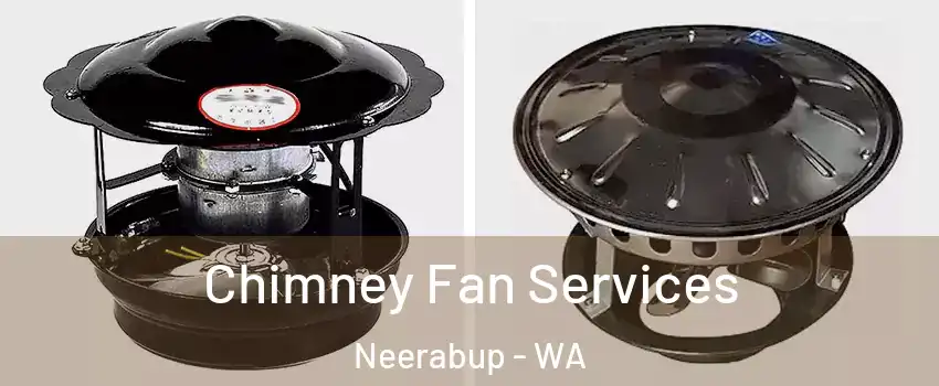 Chimney Fan Services Neerabup - WA