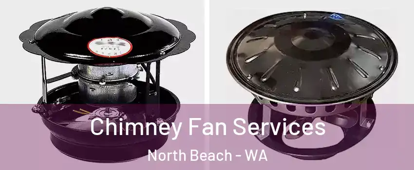 Chimney Fan Services North Beach - WA