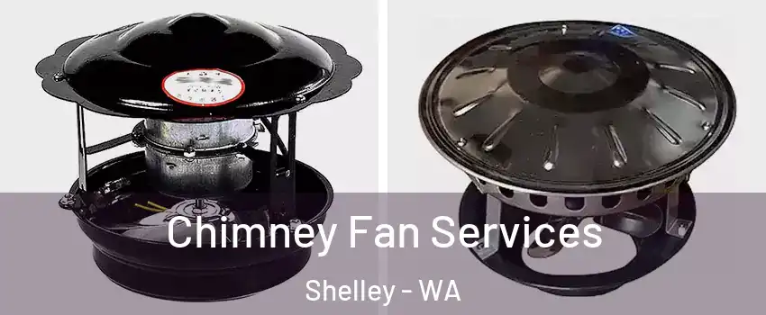 Chimney Fan Services Shelley - WA
