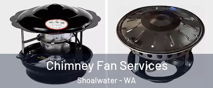Chimney Fan Services Shoalwater - WA
