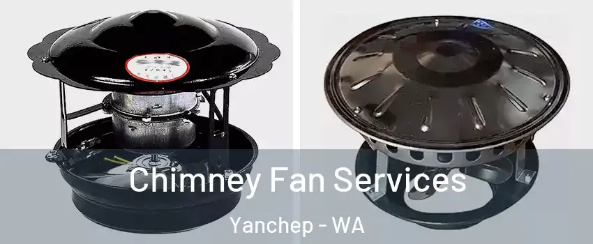 Chimney Fan Services Yanchep - WA