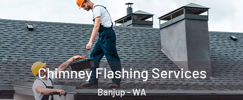 Chimney Flashing Services Banjup - WA