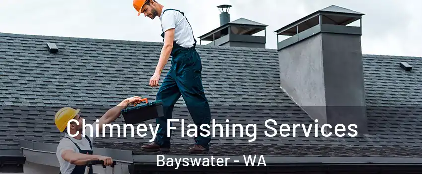 Chimney Flashing Services Bayswater - WA