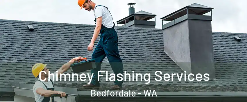 Chimney Flashing Services Bedfordale - WA