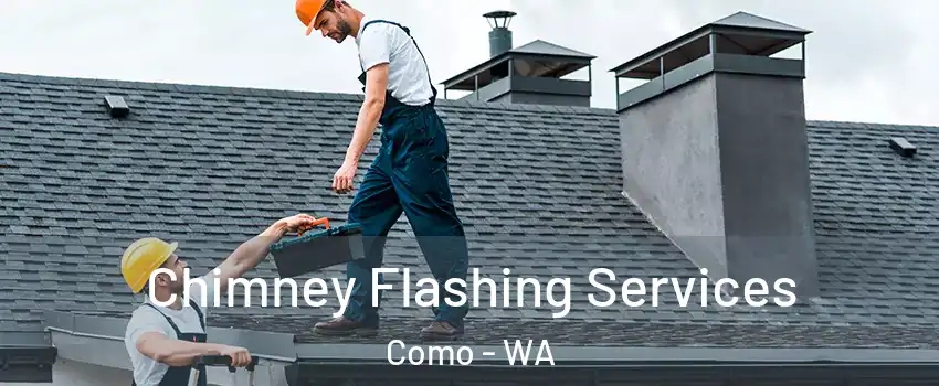 Chimney Flashing Services Como - WA