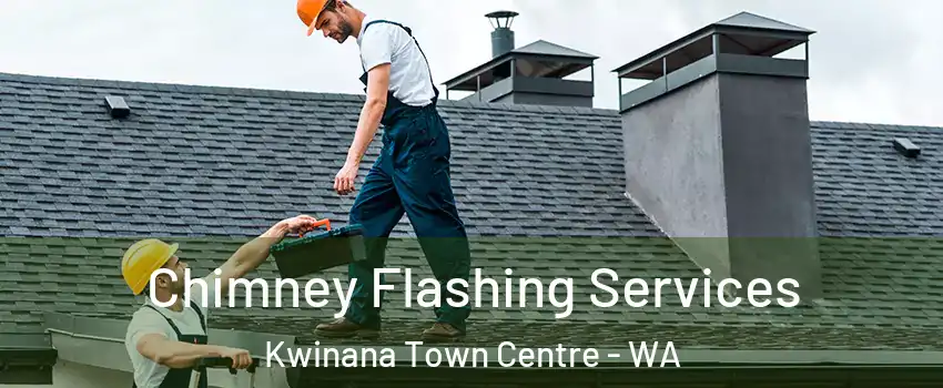 Chimney Flashing Services Kwinana Town Centre - WA