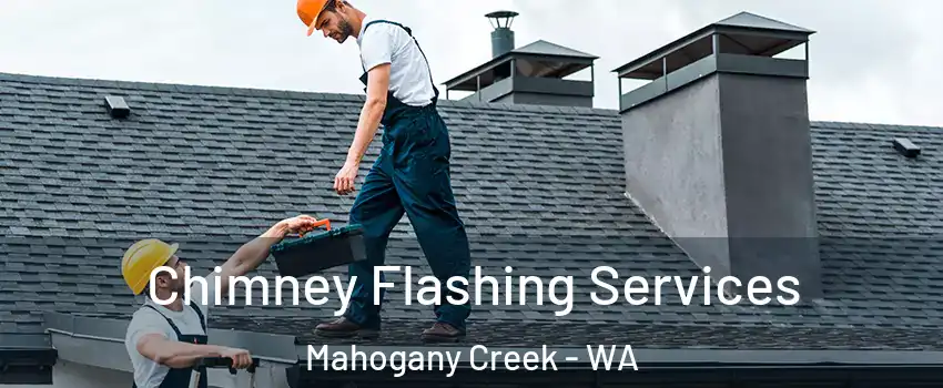 Chimney Flashing Services Mahogany Creek - WA