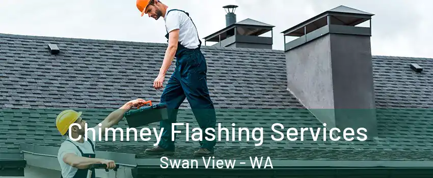 Chimney Flashing Services Swan View - WA