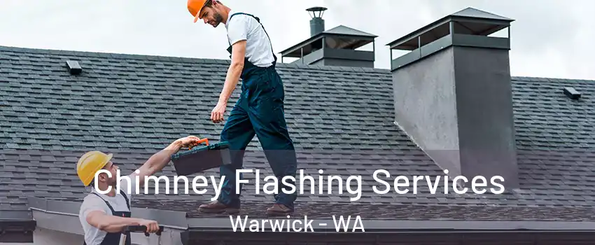 Chimney Flashing Services Warwick - WA