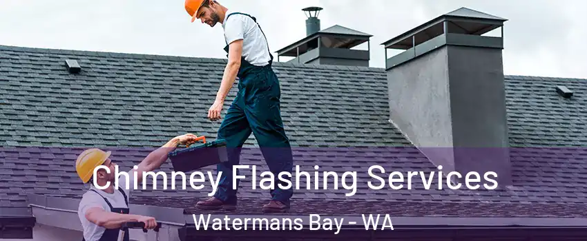 Chimney Flashing Services Watermans Bay - WA
