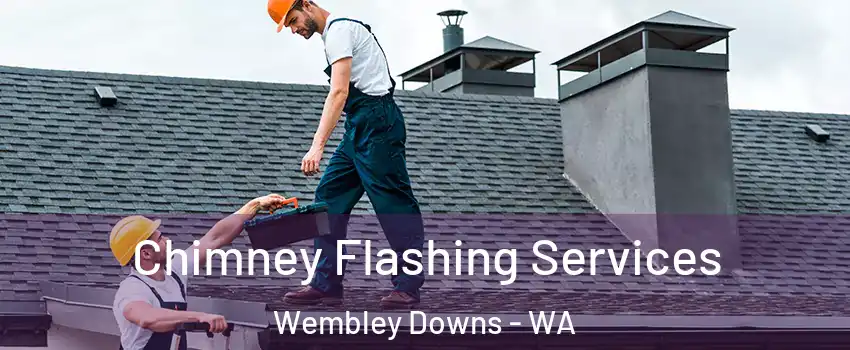 Chimney Flashing Services Wembley Downs - WA