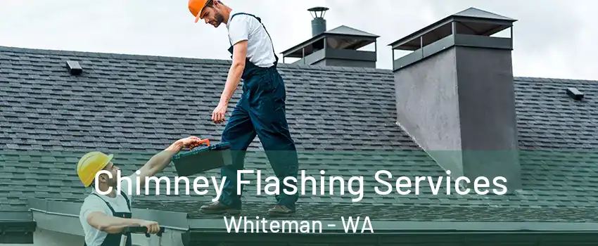 Chimney Flashing Services Whiteman - WA