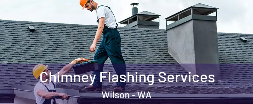 Chimney Flashing Services Wilson - WA