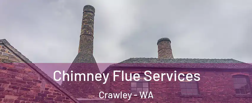 Chimney Flue Services Crawley - WA