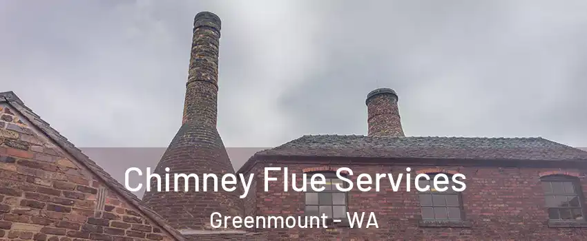 Chimney Flue Services Greenmount - WA