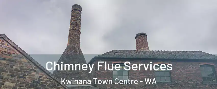 Chimney Flue Services Kwinana Town Centre - WA