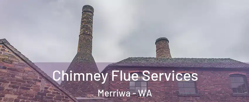 Chimney Flue Services Merriwa - WA