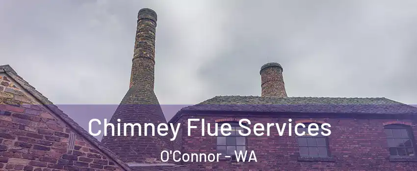 Chimney Flue Services O'Connor - WA