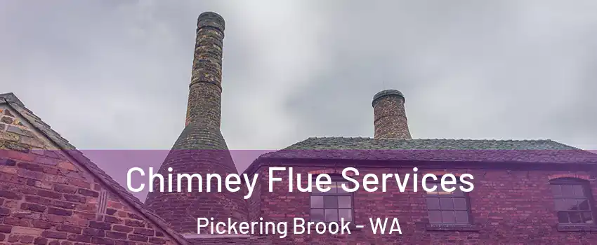 Chimney Flue Services Pickering Brook - WA