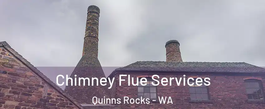 Chimney Flue Services Quinns Rocks - WA